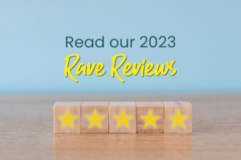 Read some of our 2023 Rave Reviews